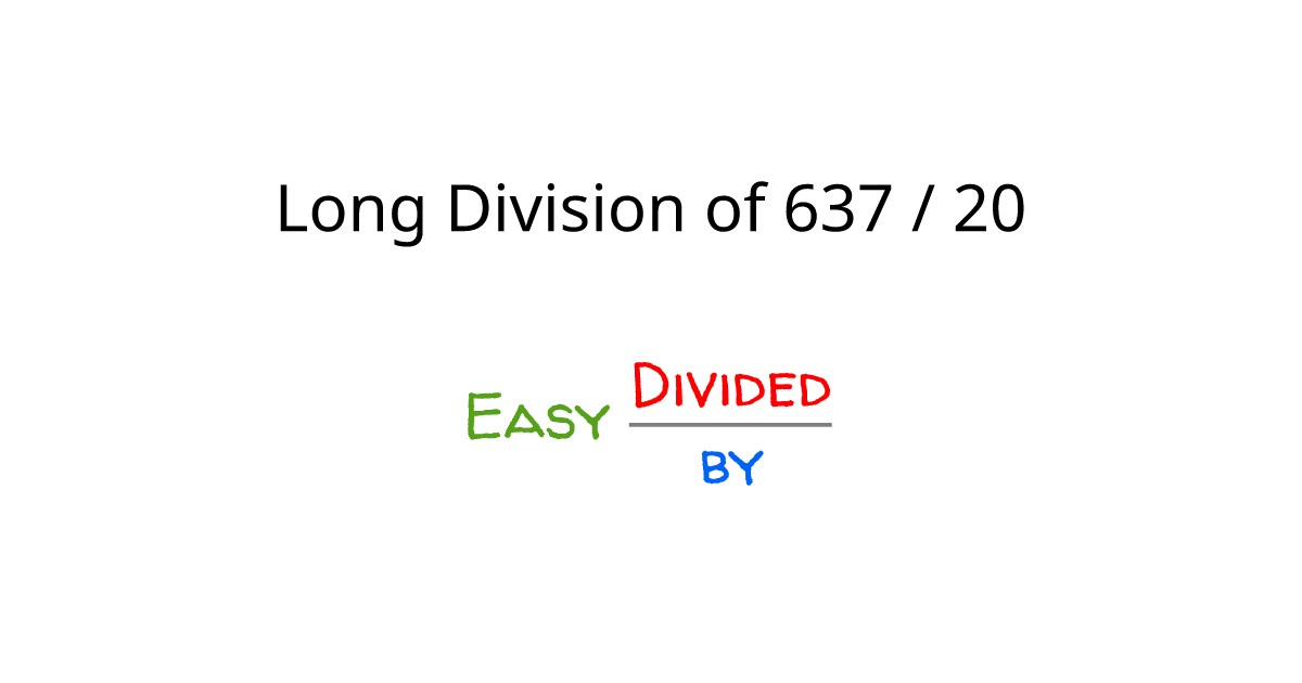 what-is-637-divided-by-20-using-long-division